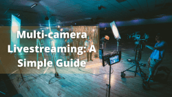 How to Live Stream with Multi-Camera: A Full Guide 